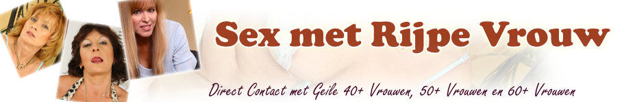 Sex met Rijpe Vrouw, Date online met Rijpe Vrouwen